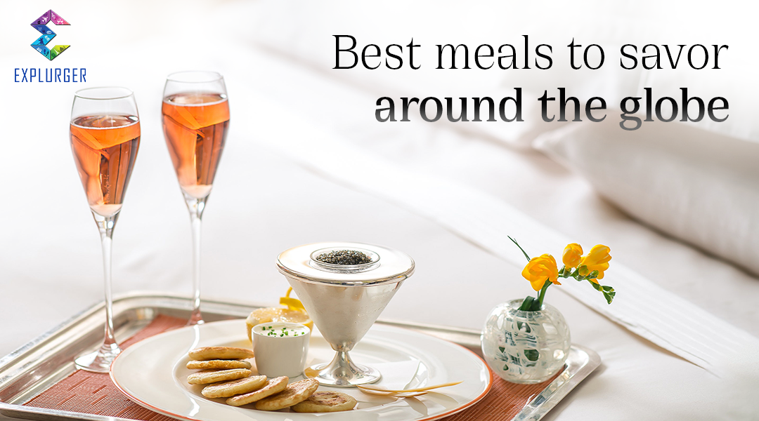 Best meals to savor around the globe